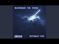 Without You Extended Mix Without You Extended Mix