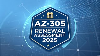 AZ-305 Renewal Assessment 2025 | Free, Quick & No Exam Stress!