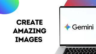 How To Create Images With Google Gemini
