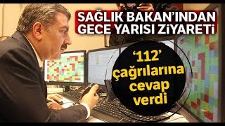 Sağlık Bakanı’ndan Gece Yarısı 112 Ve Hastane Ziyareti