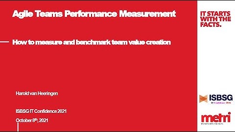 Agile Teams Performance Measurement – Measure & benchmark team value creation - Harold van Heeringen
