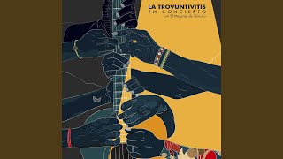 Video thumbnail of "La Trovuntivitis - Todo Lo Que Se Dice Todo (En Vivo)"