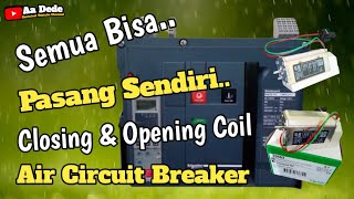 Cara Pasang XF & MX ACB (Closing & Opening Coil) || Easy Way to Install MX & XF Coil ACB