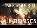 Dark Souls 3: All Bosses (4K 60fps)