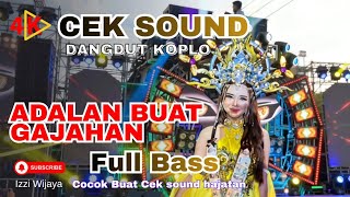 Cek Sound Dangdut Koplo Bass Glerr Adalan Buat Gajahan