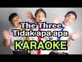 The Three ”Tidak apa apa” KARAOKE