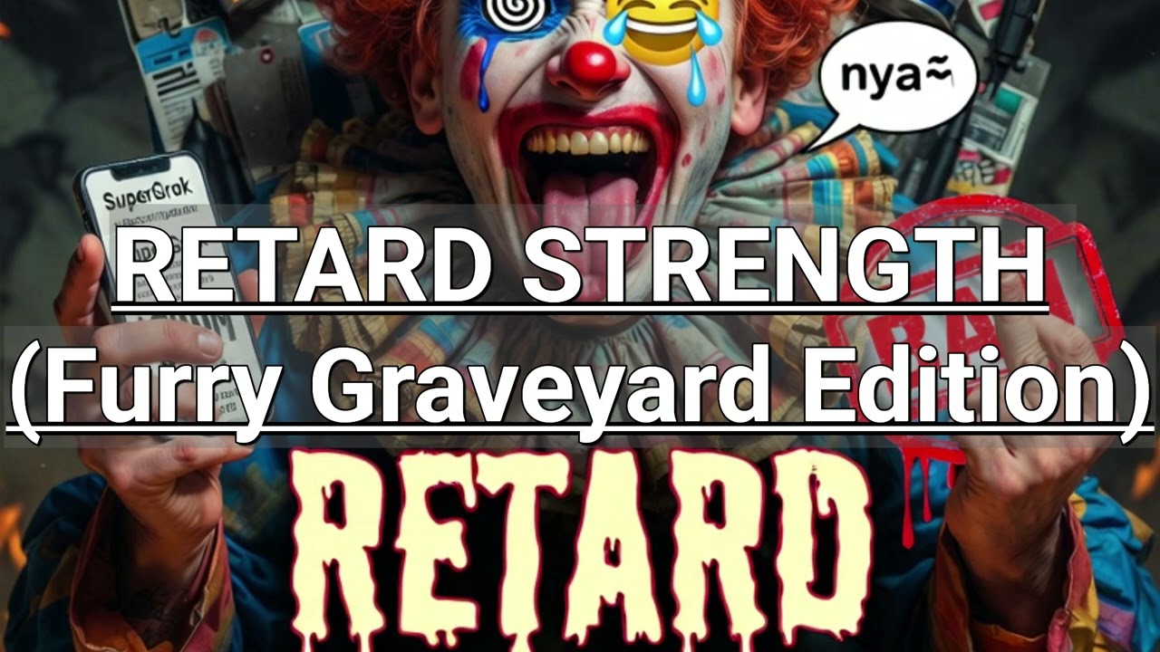 RETARD STRENGTH (Furry Graveyard Edition)