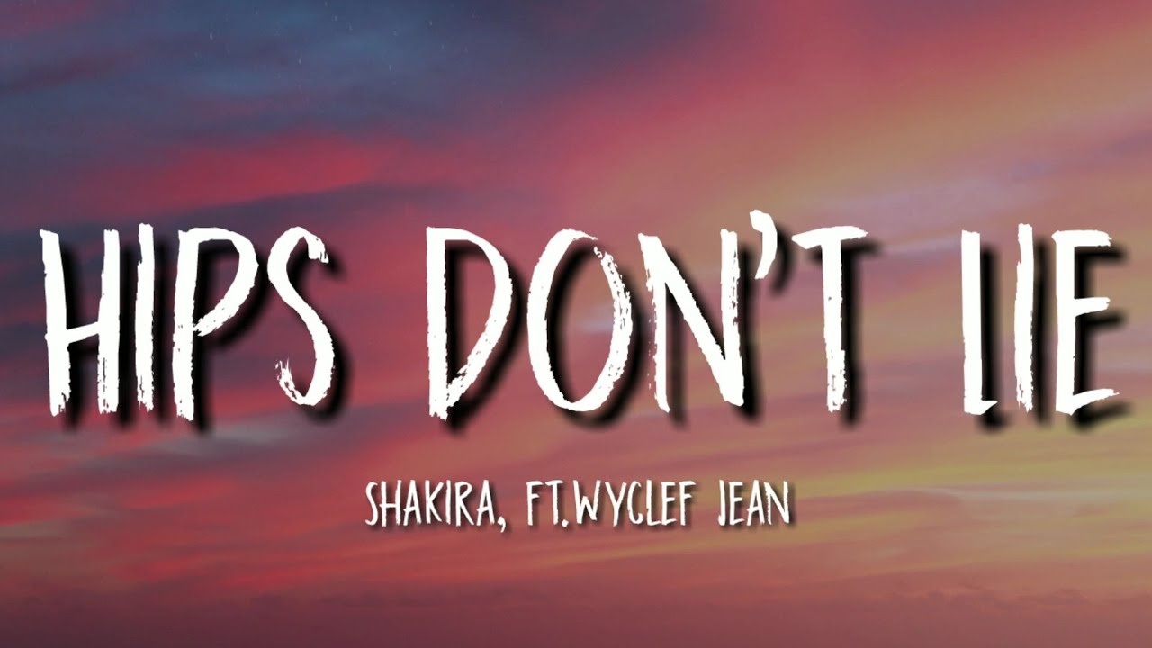 Shakira - Hips Don't Lie (Lyrics) ft. Wyclef Jean - YouTube