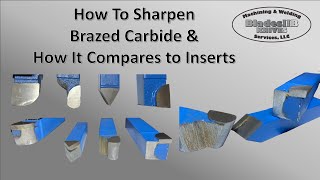 How To Sharpen Brazed Carbide - How It Compares To Inserts