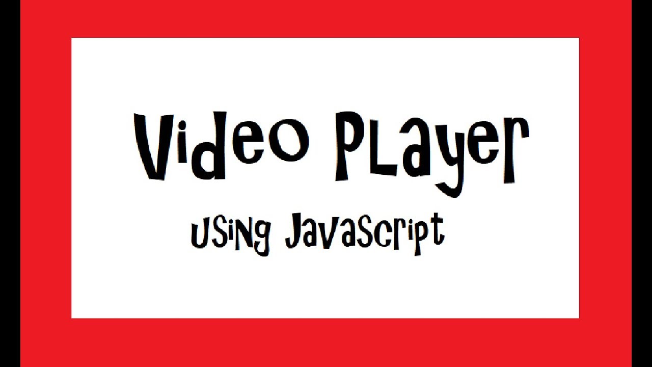 How to make a Video Player using Javascript - YouTube