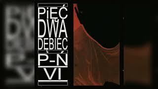 Pięć Dwa Dębiec - P-Ń VI (Full Album)