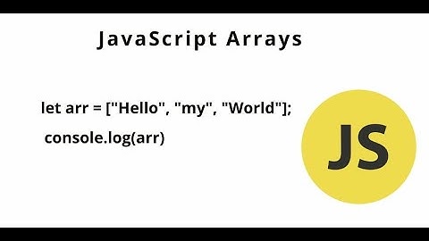 Array and Objects in Javascript | Arrays | Part 1 | Javascript tutorial For Beginners