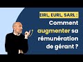 Eirl eurl sarl  comment augmenter sa rmunration de grant 