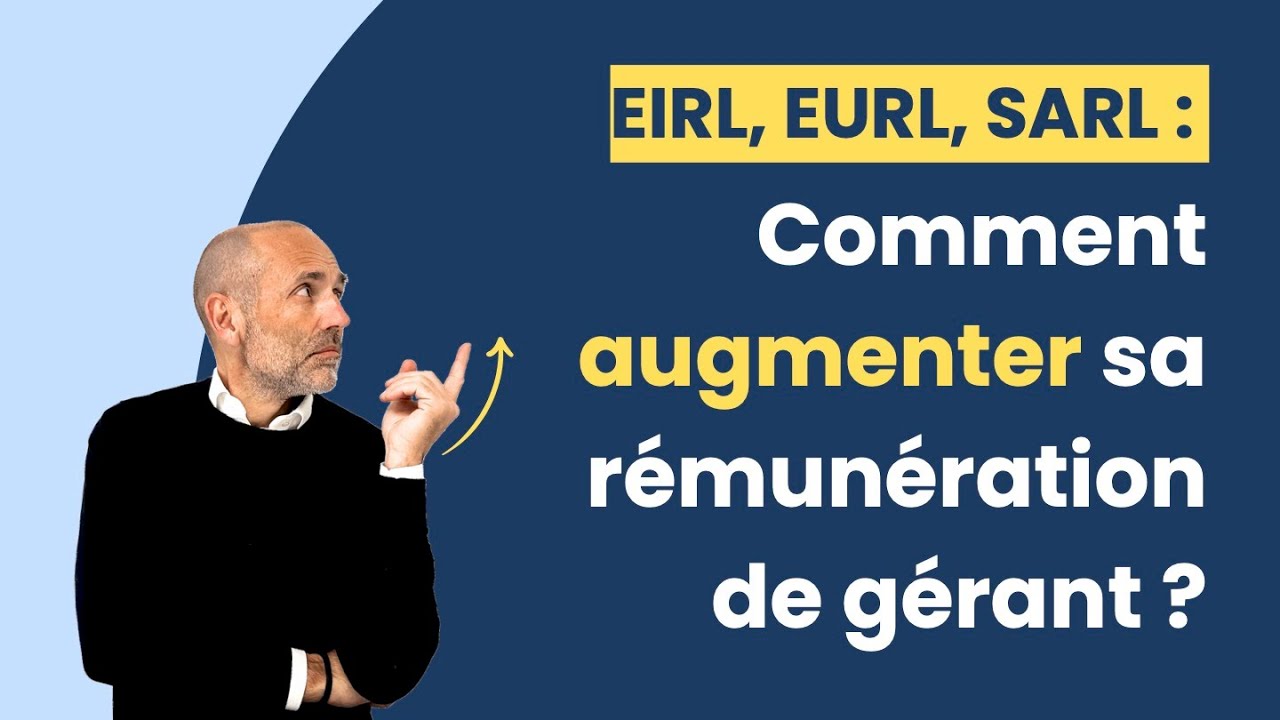 EIRL EURL SARL  Comment augmenter sa rmunration de grant 