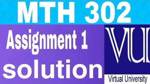 MTH 302 Assignment 1 Solution || Spring 2022 || VU || Life with Asma