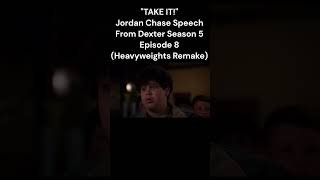 Inspirational Speech (Jordan Chase/Tony Perkins) Heavyweights/Dexter Mashup