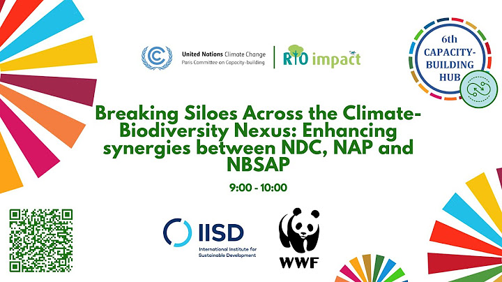 Breaking Siloes Across the Climate-Biodiversity Nexus Enhancing synergies between NDC, NAP and NBSAP