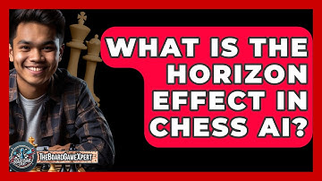 What Is The Horizon Effect In Chess AI? - The Board Game Xpert