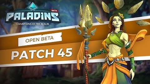 Paladins - Open Beta 45 Patch Overview