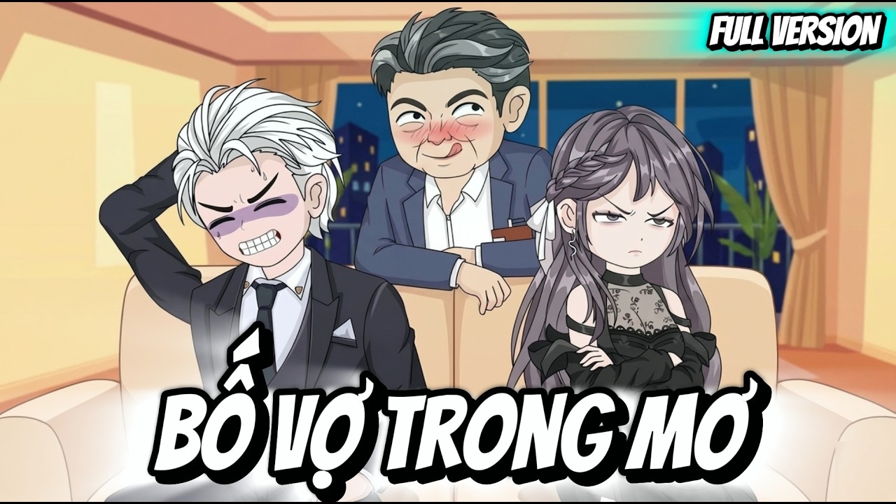 Full Version | Bố Vợ Trong Mơ | Thỏ Thúi VietSub