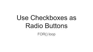 Use Checkboxes as Radio Buttons with a FOR() loop