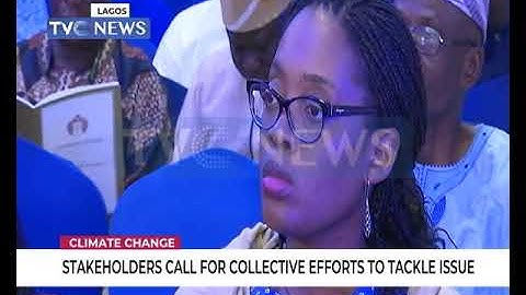 Stakeholders call for collective efforts to tackle Climate Change