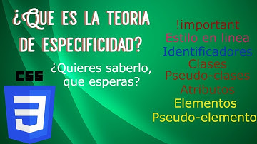¿Qué es y de que sirve la especificidad CSS?