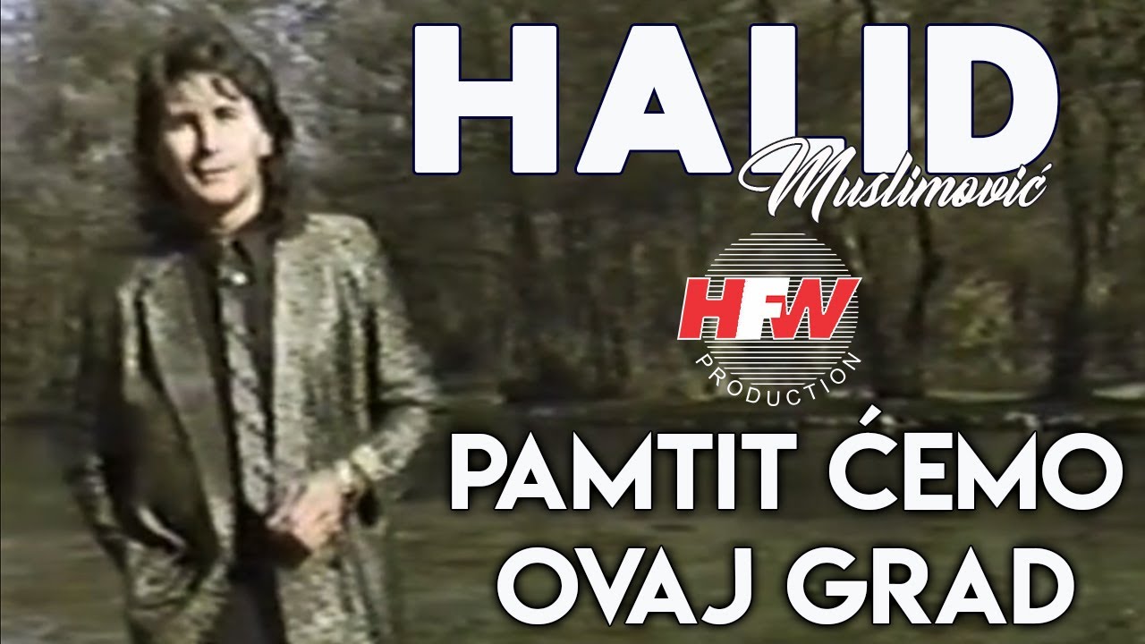 Halid Muslimović - Pamtit ćemo ovaj grad (Video 1989)