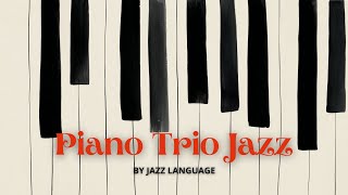 Piano Trio Jazz by Jazz Language (Full Album) - Intimate & Acoustic Jazz Instrumentals