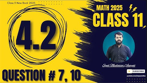 Class 11 Math Exercise 4.2 Question 7, Question 10 solution | Exercise 4.2 Math 11 new book 2025