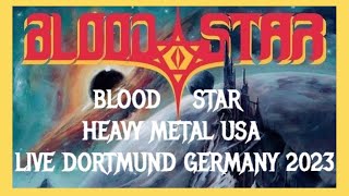 BLOOD STAR - HEAVY METAL USA - LIVE 24 .05. 2023  DORTMUND GERMANY (JAMISON PALMER/VISIGOTH) 41Min.