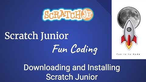 Scratch Jr  session 2  Downloading and installing Scratch Junior