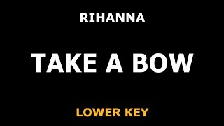 Rihanna - Take A Bow - Piano Karaoke [LOWER KEY]