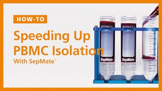 How to Speed up Your PBMC Isolations with SepMate™