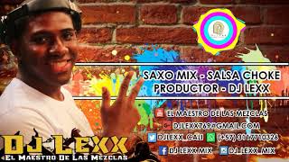 Saxo Mix - Salsa Choke - DJ Lexx (El Maestro De Las Mezclas)