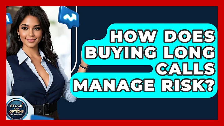 How Does Buying Long Calls Manage Risk? - Stock and Options Playbook