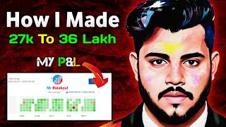 Made 27k to 36 Lakhs || P&L+Fund Statement || Part 01