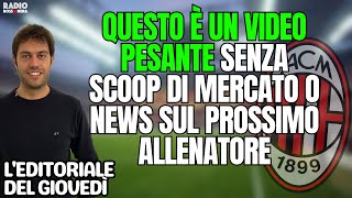 CREDIBILITÀ MILAN: NO SCOOP DI MERCATO NÈ NEWS SU ALLENATORE | L'Editoriale del Giovedì