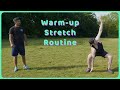 IMPROVE YOUR PERFORMANCE WITH THIS WARM-UP STRETCH ROUTINE