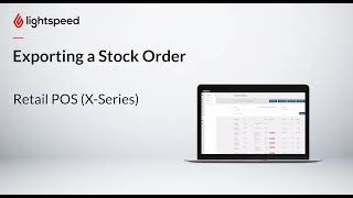 Exporting a Stock Order - Lightspeed X-Series