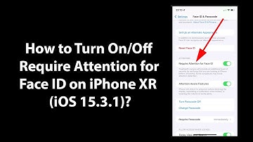 How to Turn On/Off Require Attention for Face ID on iPhone XR (iOS 15.3.1)?