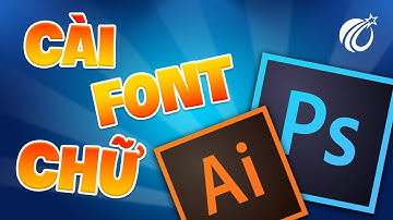 Hướng dẫn cài font chữ cho photoshop, illustrator Việt Hóa