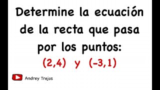 Hallar la ecuación de la recta que pasa por 2 puntos dados l Paso a paso l y=mx+b Ejercicio