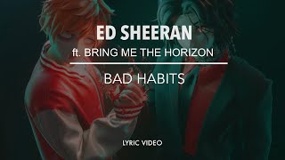 Ed Sheeran feat. Bring Me The Horizon - Bad Habits [lyric video]