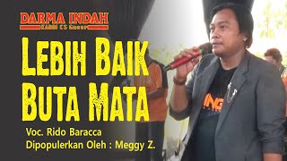 Download Lagu LEBIH BAIK BUTA MATA - RIDO BARACCA  II DARMA INDAH II SUKASARI BLOK DONGKAL RT 04/04 KEC. ARAHAN IM MP3
