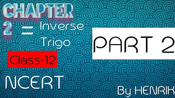 CLASS 12TH MATHS NCERT (CHAPTER 2 INVERSE TRIGNOMETRY) PART -2