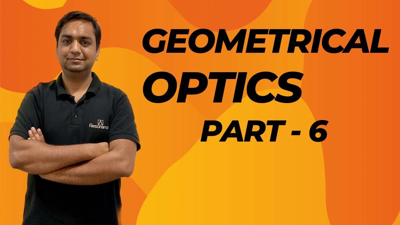 Geometrical optics by AKK Sir Part -6