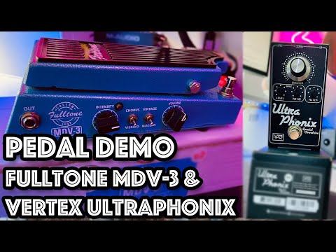 PEDAL DEMO - FULLTONE MDV-3 UNIVIBE & VERTEX ULTRAPHONIX