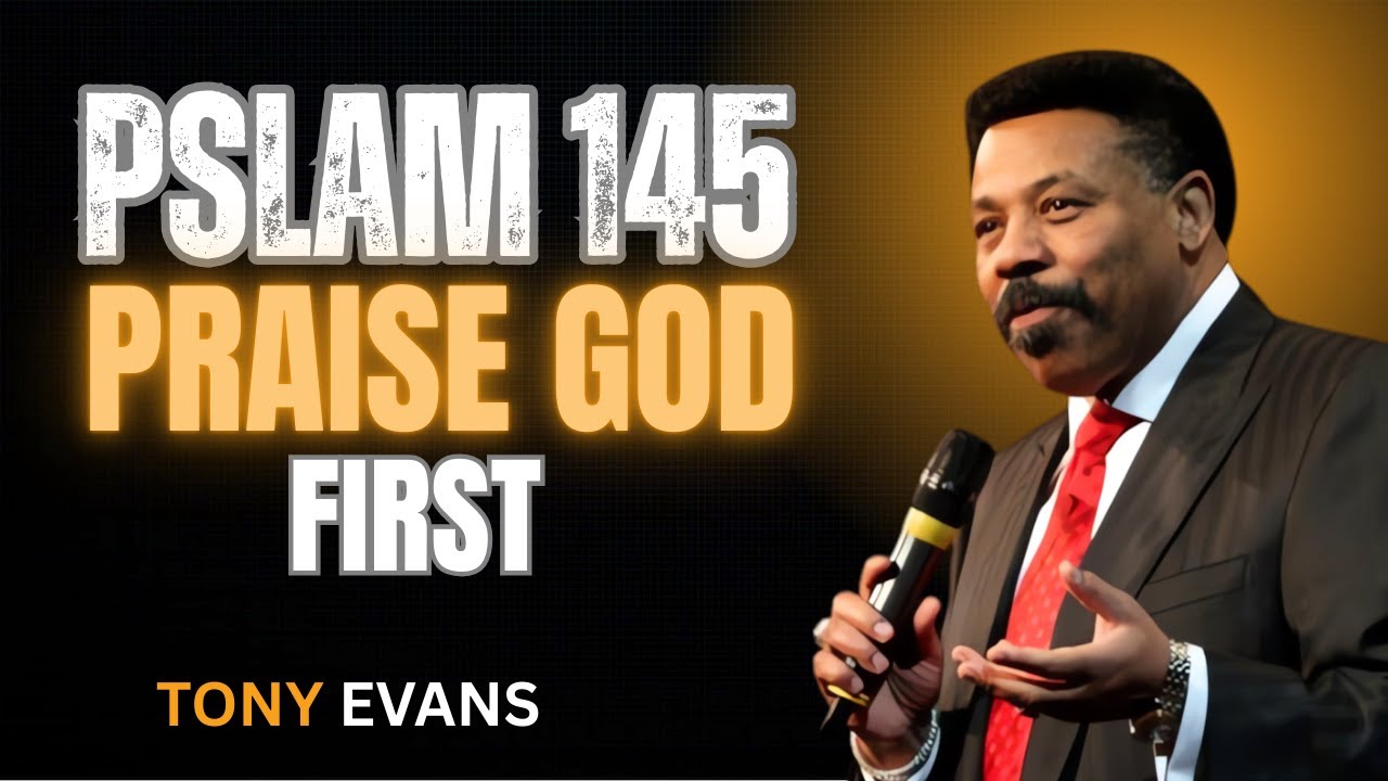 Start Your Day Praising a Faithful God | Psalm 145 Morning Motivation | Tony Evans  Sermon