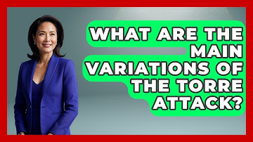 What Are The Main Variations Of The Torre Attack? - The Chess Codex